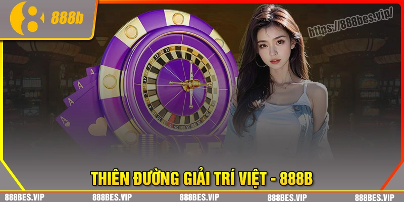 888b - Thiên đường giải trí hot hit bậc nhất hiện nay