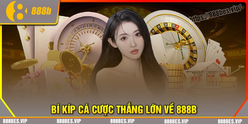 Bí kíp chơi cá cược tại nhà cái 888b cho tân thủ