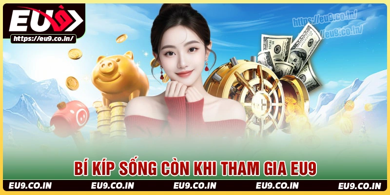 Bí kíp sống còn khi tham gia cá cược tại eu9