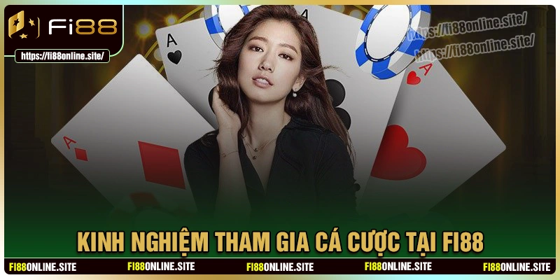 Kinh nghiệm chơi từ cao thủ để “sinh tồn” tại fi88