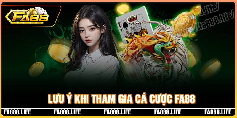Một số lưu ý khi tham gia cá cược tại nhà cái fa88