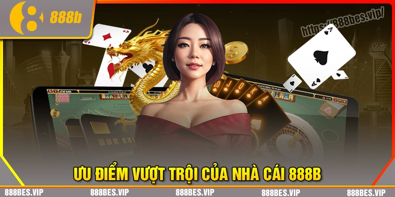 Những tính năng vượt trội tạo nên sức hút của 888b