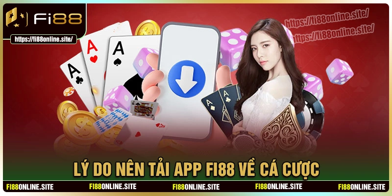 Lý do nên tải app fi88 trên điện thoại