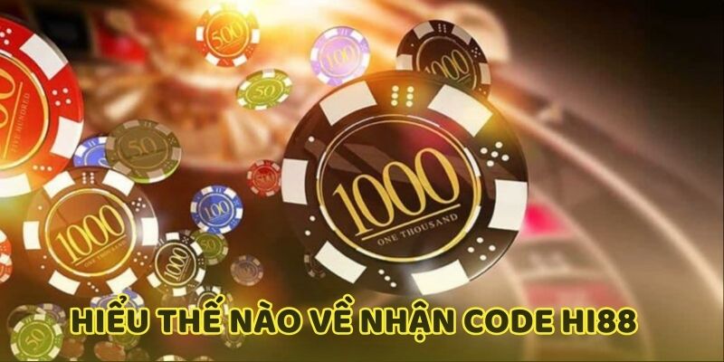 Giới thiệu hình thức nhận code HI88 mới lạ