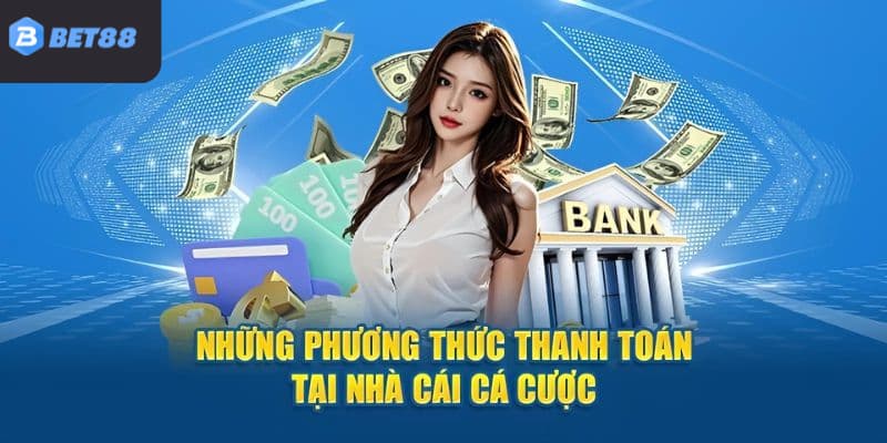 Cách nạp tiền BET88