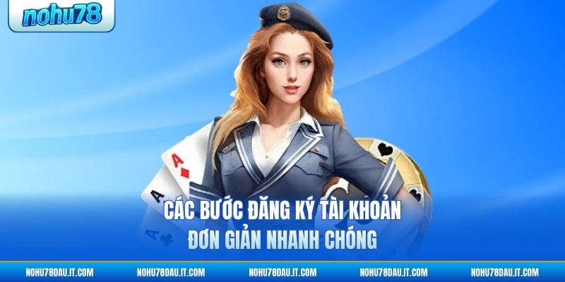 cac-buoc-dang-ky-tai-khoan-don-gian-nhanh-chong